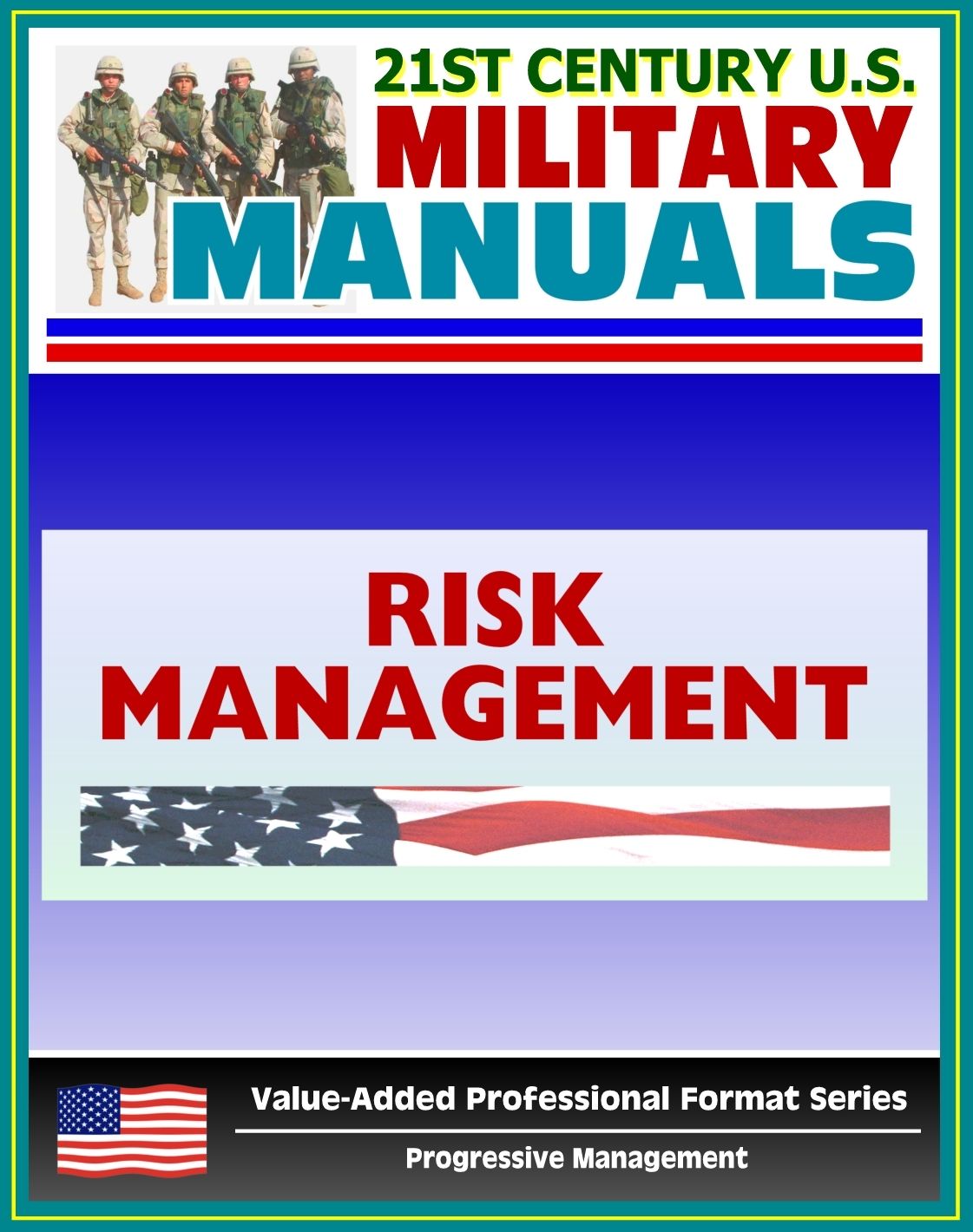 21st Century U.S. Military Manuals: Multiservice Tactics, Techniques, and Procedures for Risk Management Field Manual - FM 3-100.12 (Value-Added Professional Format Series)