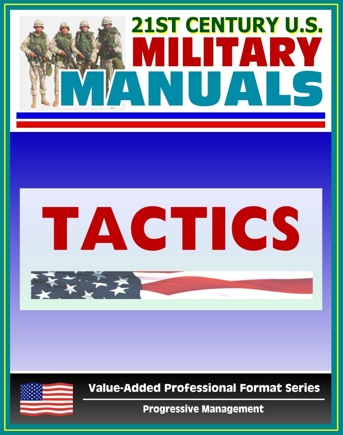 21st Century U.S. Military Manuals: Tactics Field Manual - FM 3-90 (Value-Added Professional Format Series)