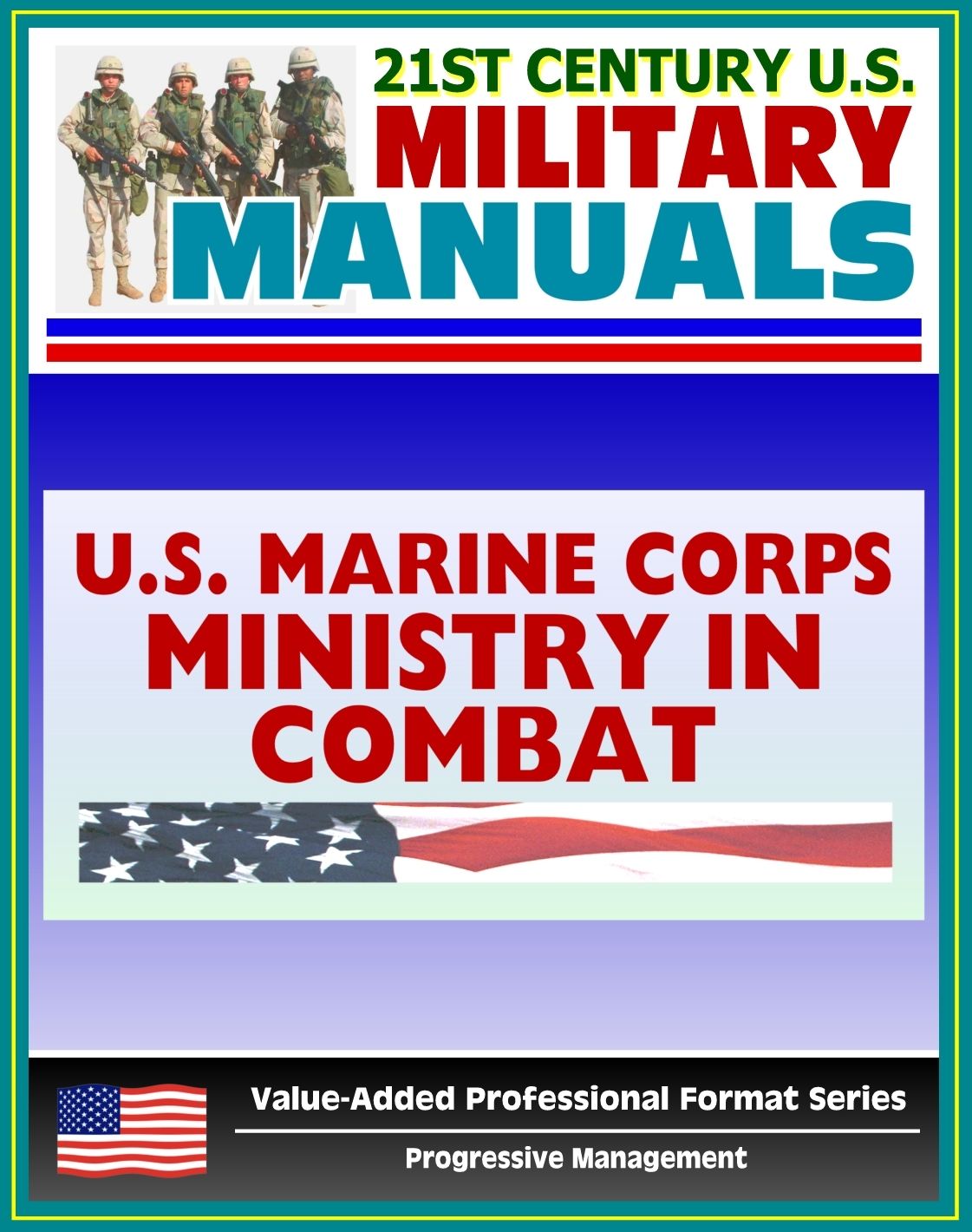 21st Century U.S. Military Manuals: Ministry in Combat Marine Corps Field Manual (Value-Added Professional Format Series)