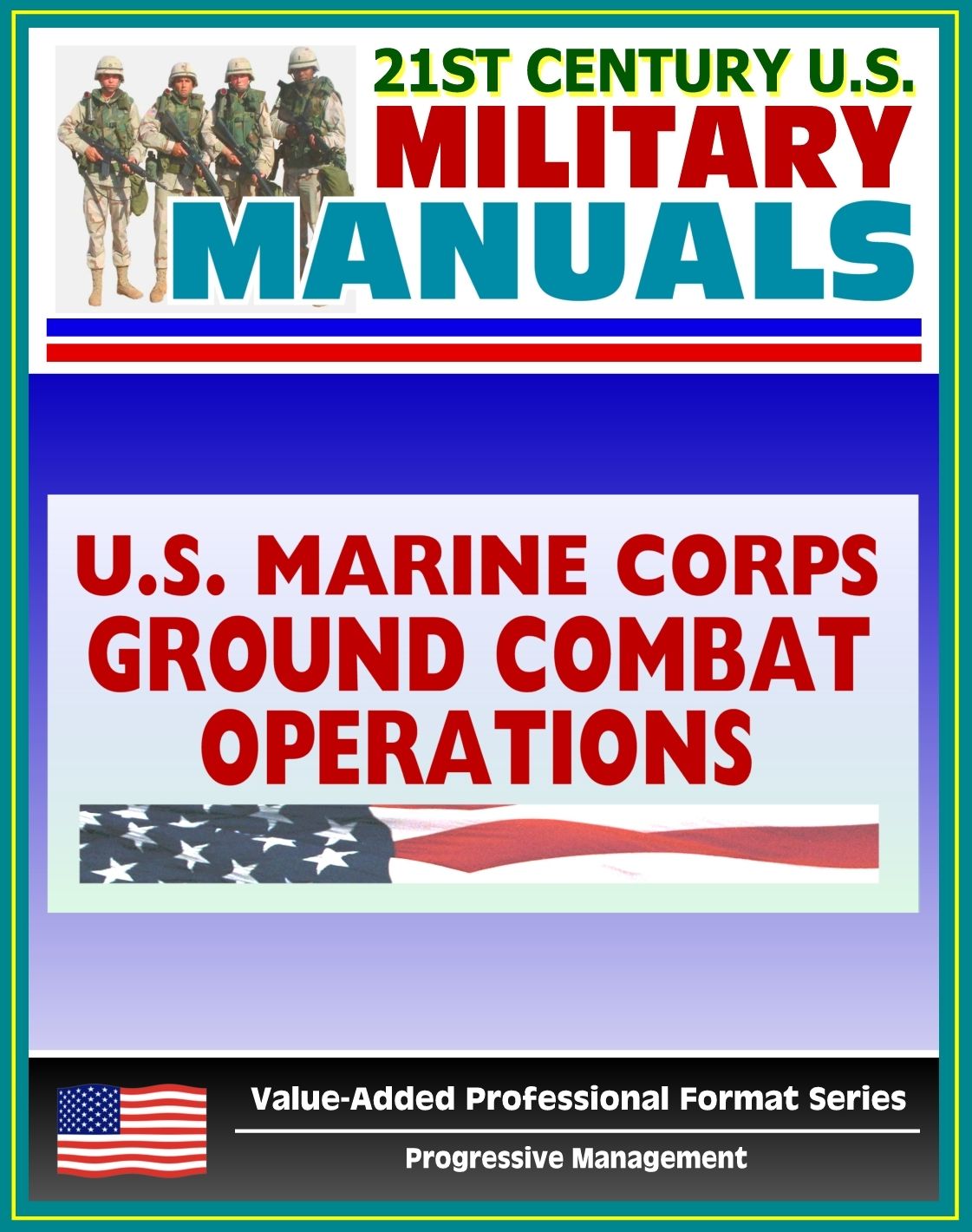 21st Century U.S. Military Manuals: Ground Combat Operations Marine Corps Field Manual (Value-Added Professional Format Series)