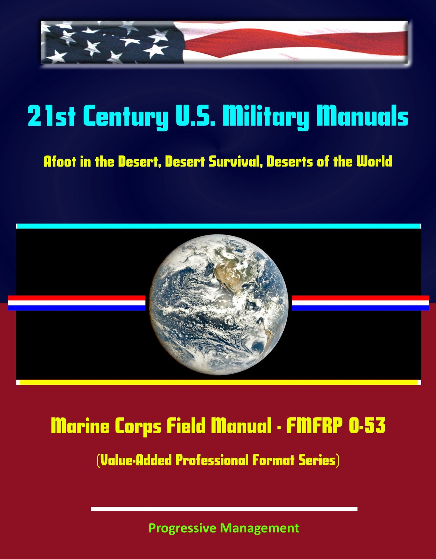 21st Century U.S. Military Manuals: Afoot in the Desert, Desert Survival, Deserts of the World Marine Corps Field Manual - FMFRP 0-53 (Value-Added Professional Format Series)