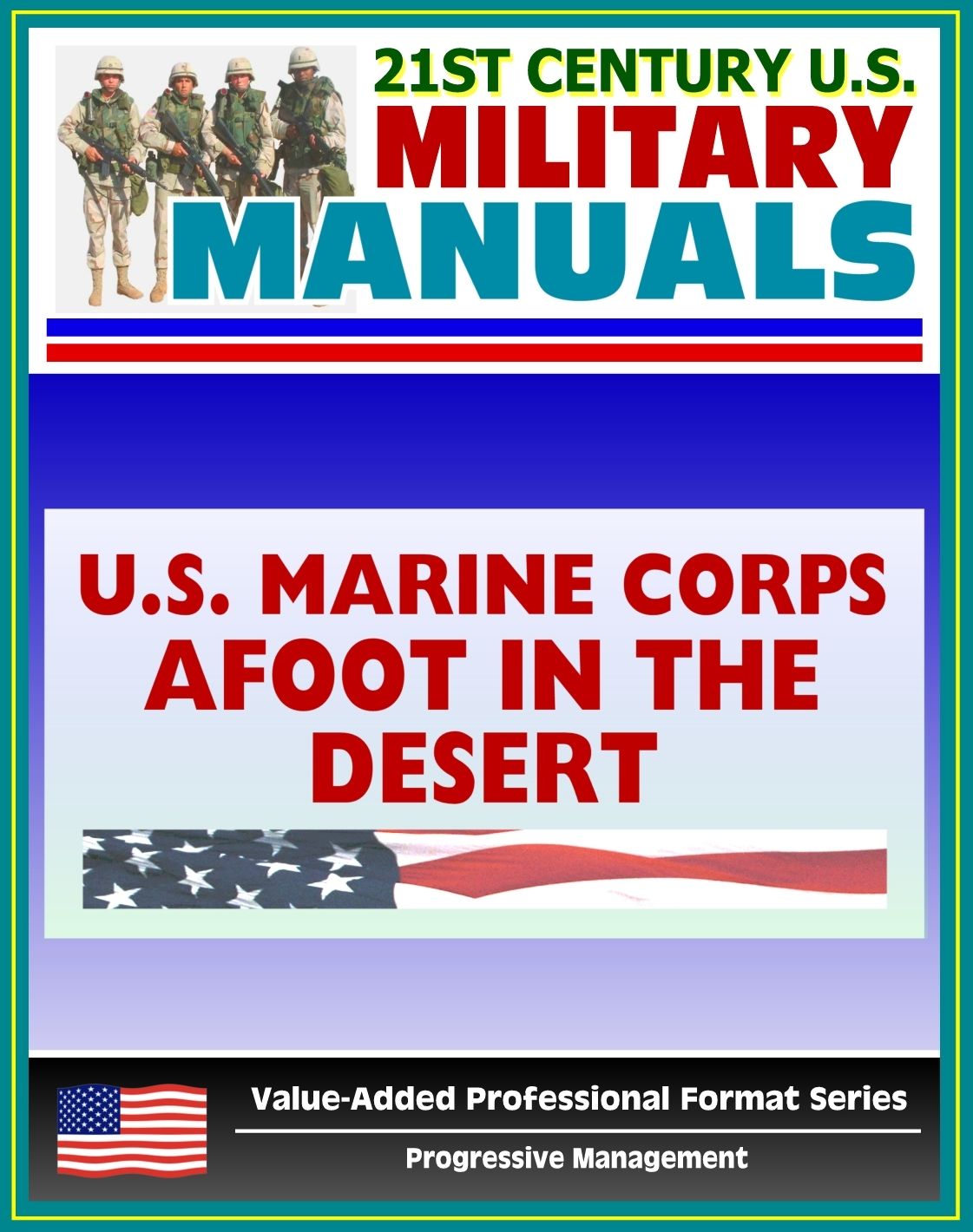21st Century U.S. Military Manuals: Afoot in the Desert, Desert Survival, Deserts of the World Marine Corps Field Manual - FMFRP 0-53 (Value-Added Professional Format Series)