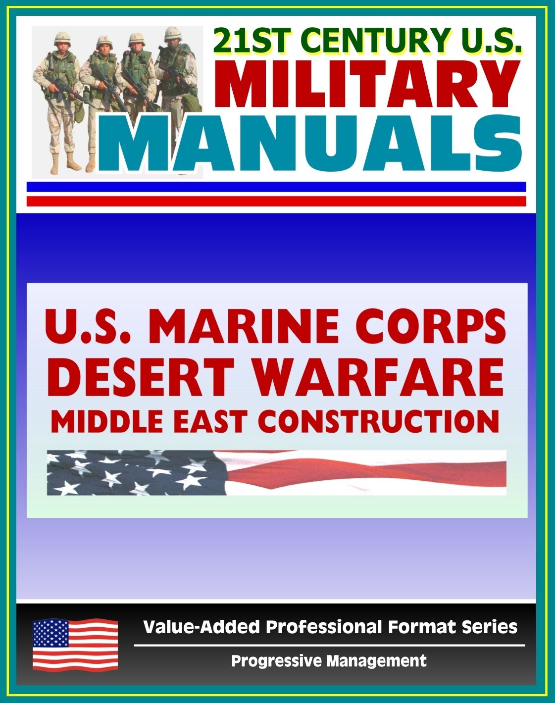 21st Century U.S. Military Manuals: Problems in Desert Warfare and Troop Construction in the Middle East Marine Corps Field Manuals (Value-Added Professional Format Series)