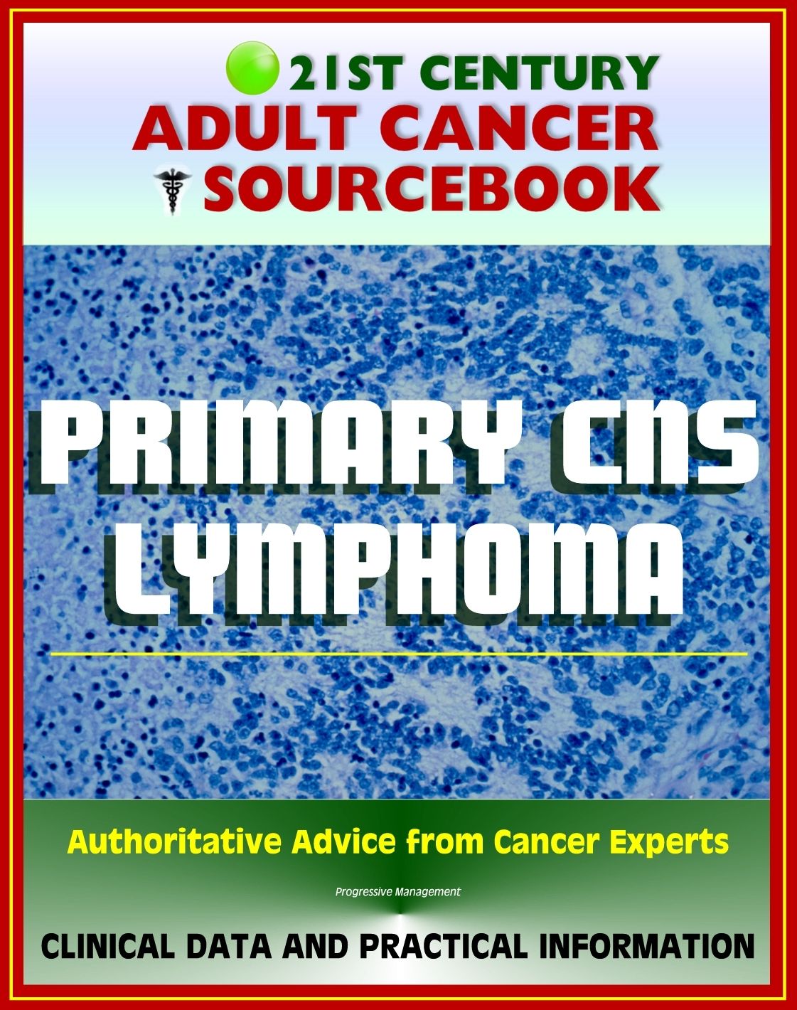 21st Century Adult Cancer Sourcebook: Primary CNS Lymphoma - Clinical Data for Patients, Families, and Physicians