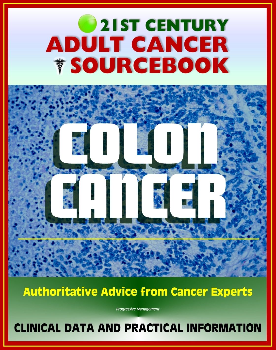 21st Century Adult Cancer Sourcebook: Colon Cancer - Clinical Data for Patients, Families, and Physicians