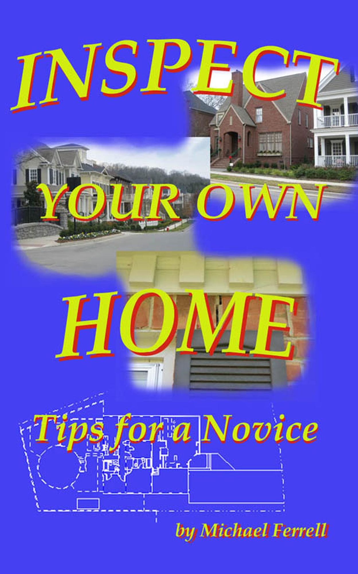 Inspect Your Own Home: Tips for a Novice
