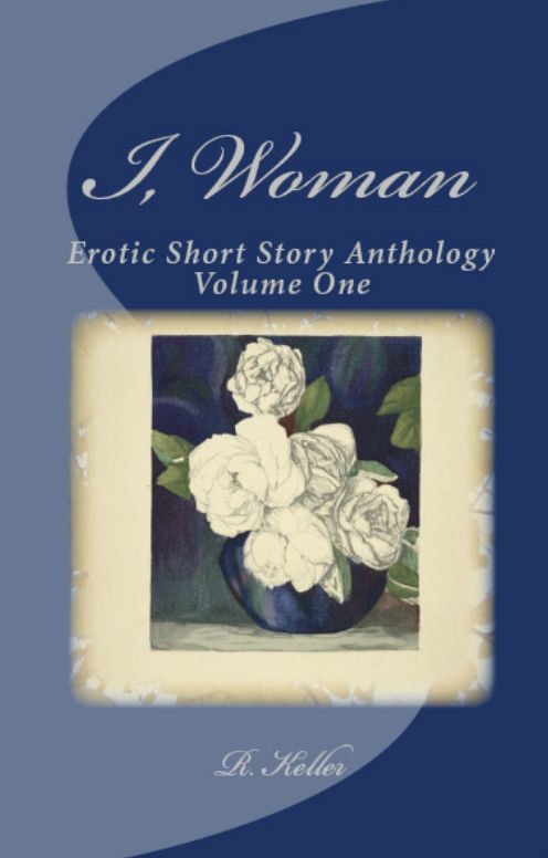 I, Woman: A Short Story Erotic Anthology