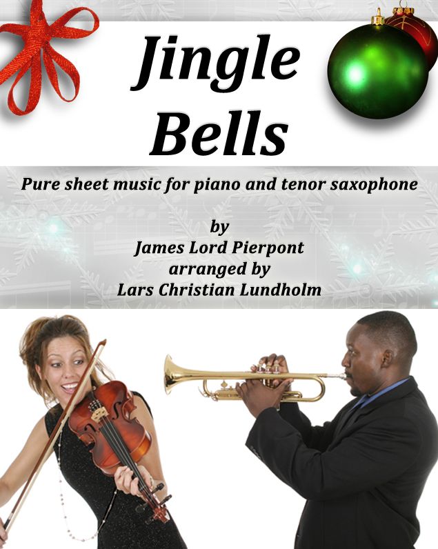 Jingle Bells Pure sheet music for piano and tenor saxophone by James Lord Pierpont arranged by Lars Christian Lundholm