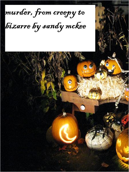 Murder, From Creepy to Bizarre: Short Stories