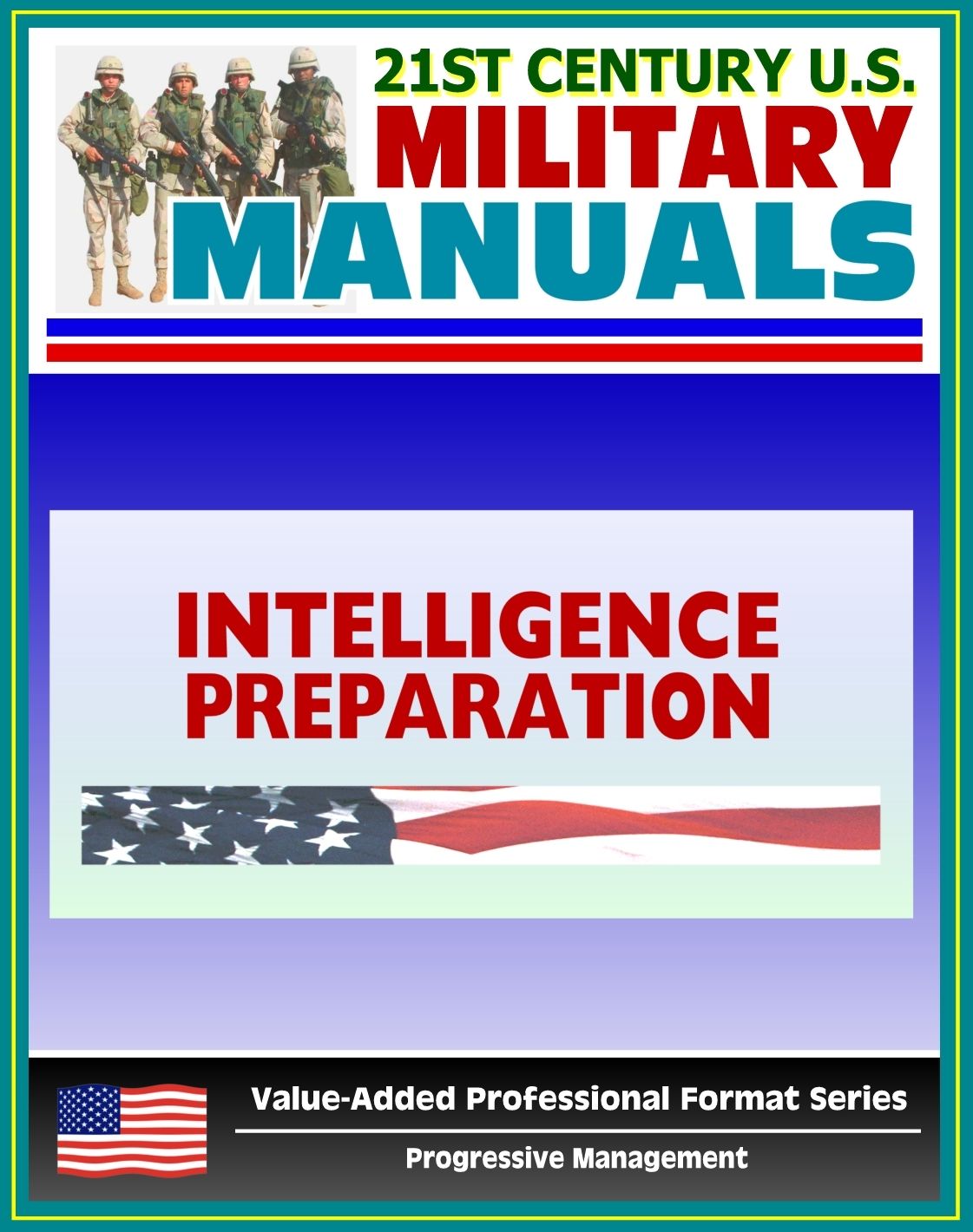 21st Century U.S. Military Manuals: Intelligence Preparation of the Battlefield (IPB) Field Manual - FM 34-130 (Value-Added Professional Format Series)
