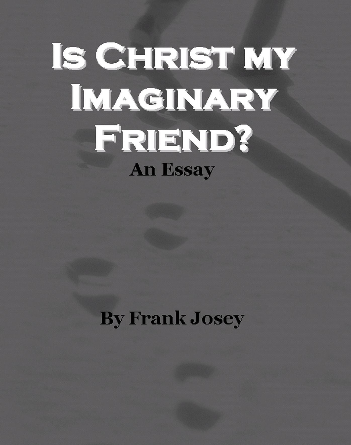Is Christ my Imaginary Friend?