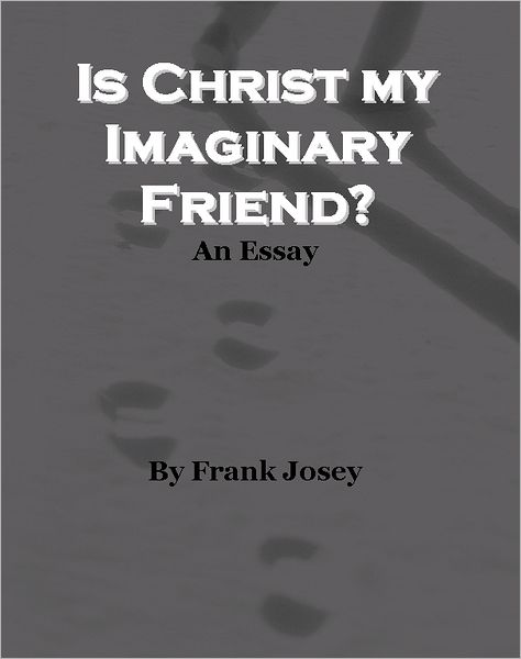 Is Christ my Imaginary Friend?