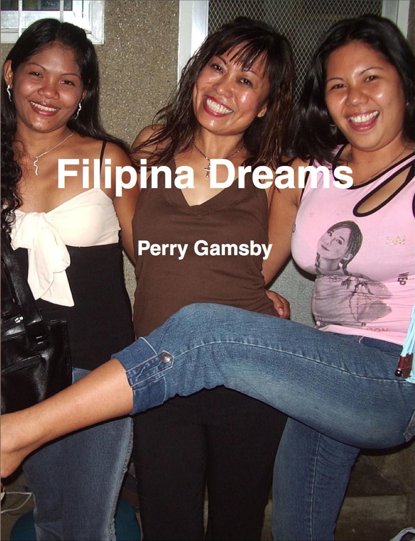 Filipina Dreams: Filipina 101, 202 And 303 In One Volume