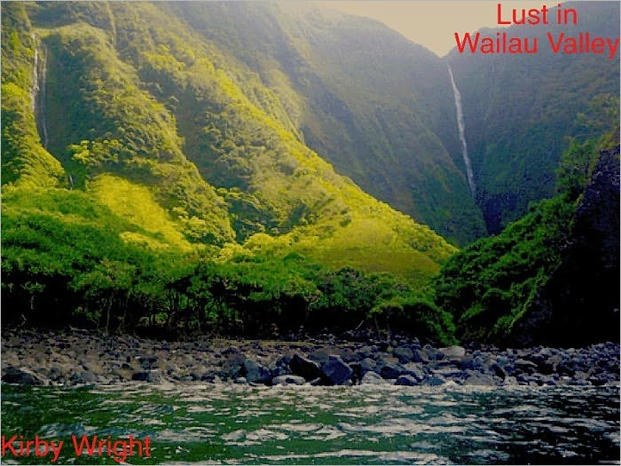 LUST IN WAILAU VALLEY, Molokai