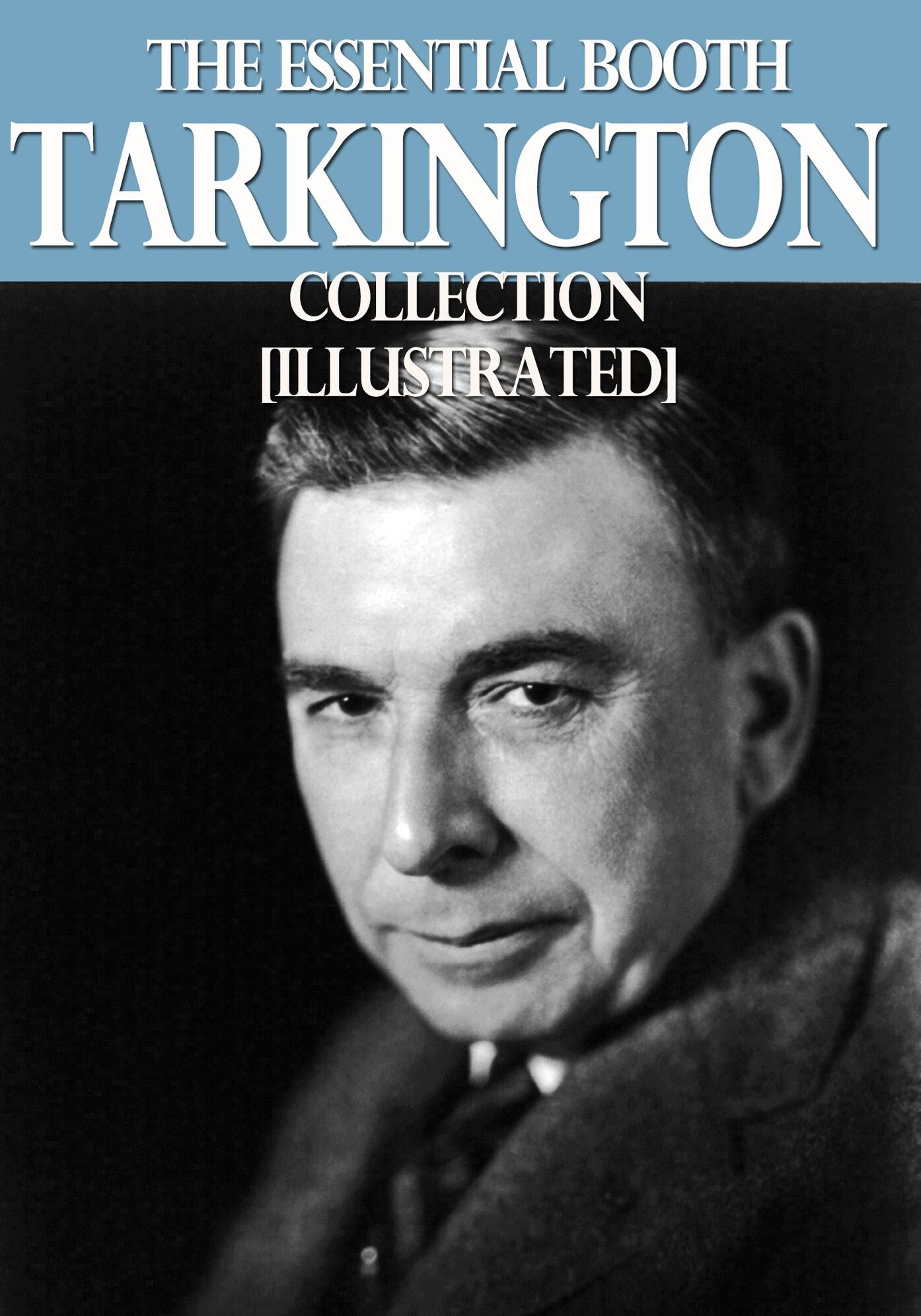The Essential Booth Tarkington Collection (21 books)