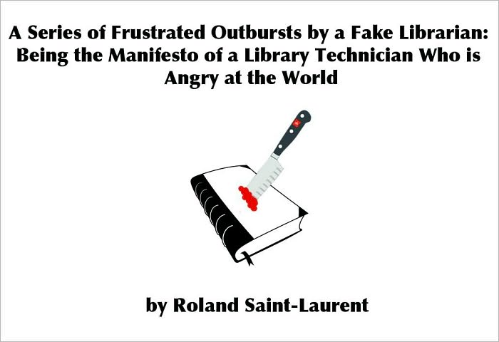 A Series of Frustrated Outbursts by a Fake Librarian