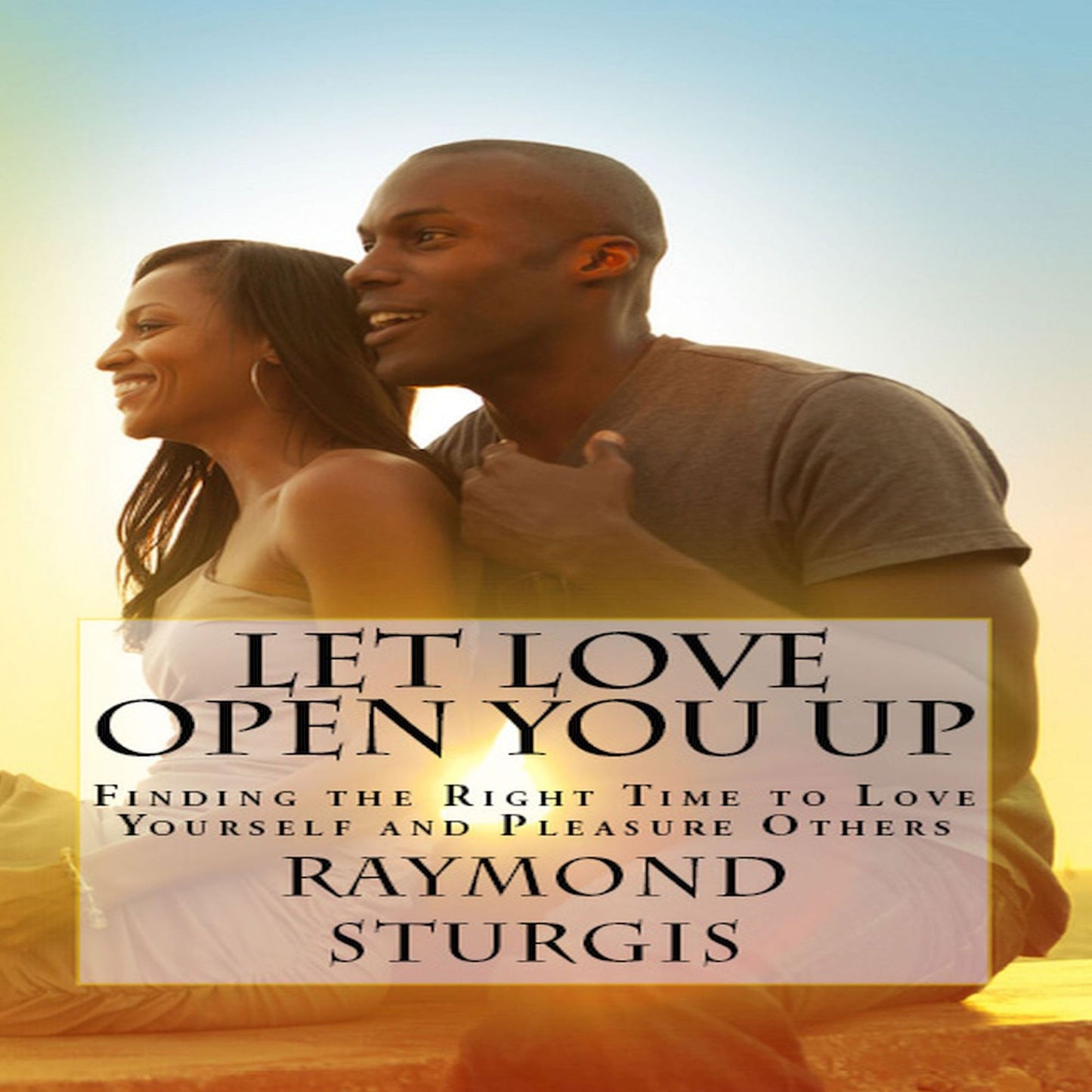 Let Love Open You Up (Revised Edition)