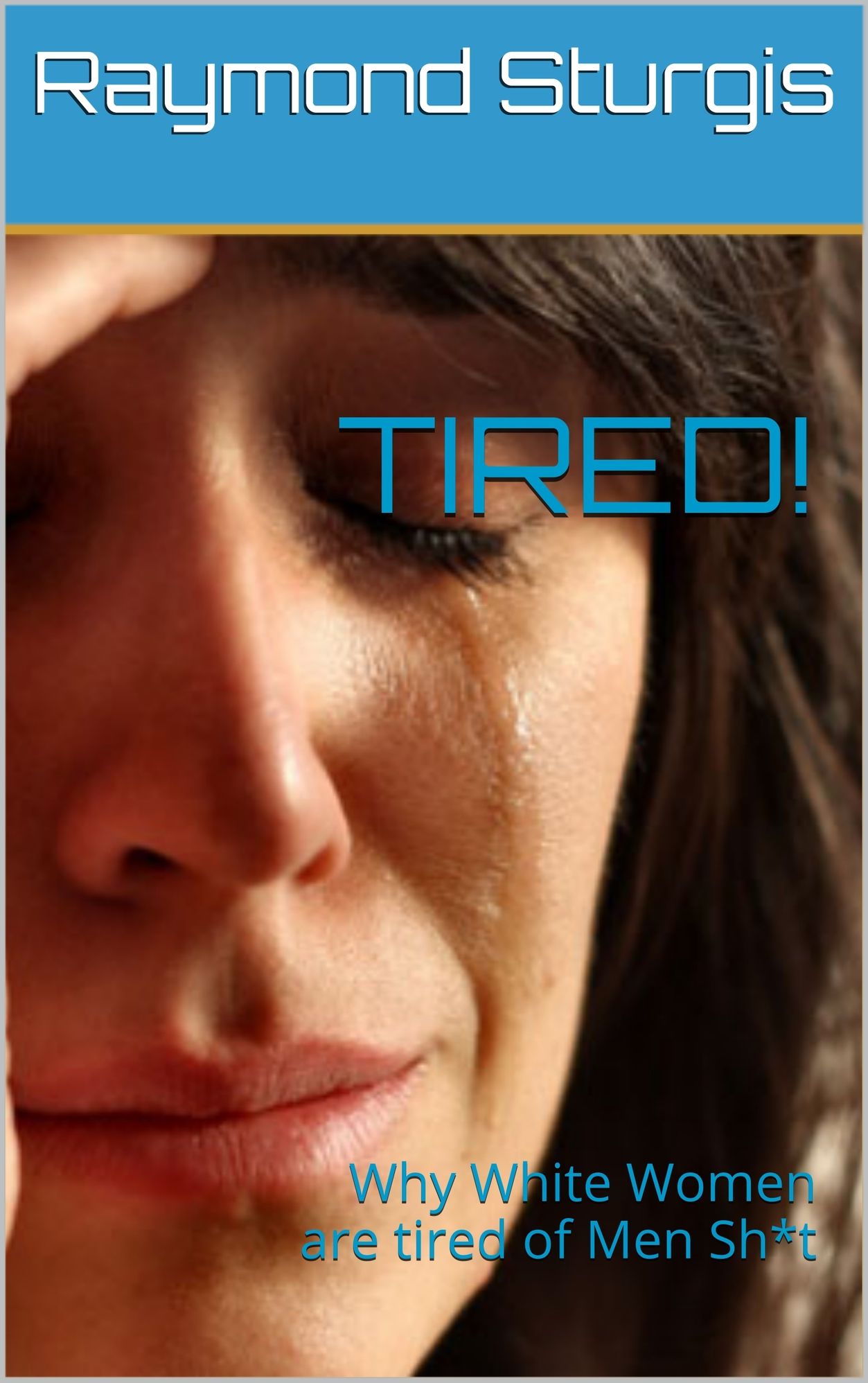 TIRED! Why White Women are Tired of Men Sh*t