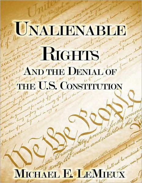 Unalienable Rights and the Denial of the US Constitution