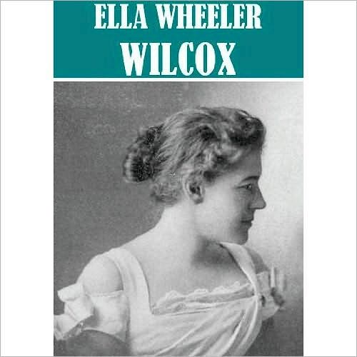 Essential Ella Wheeler Wilcox Collection