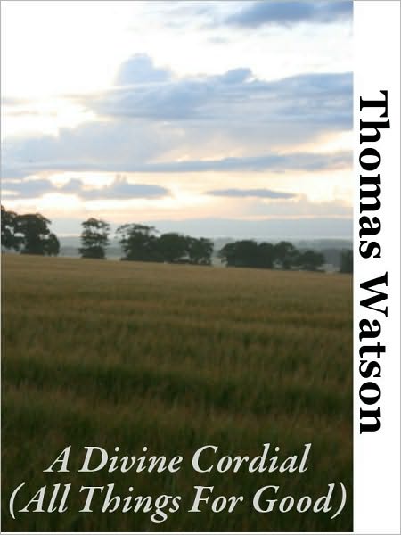 A Divine Cordial (All Things For Good)