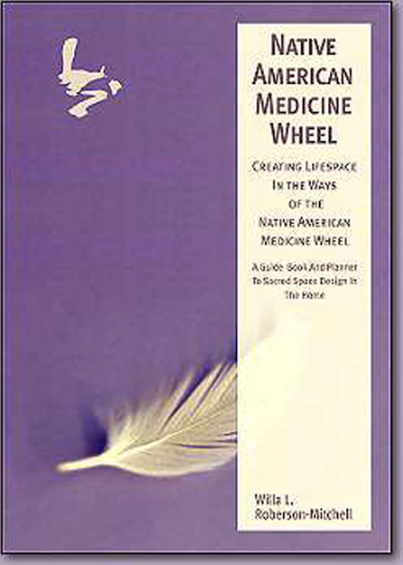Native American Medicine Wheel: Creating Lifespace in the Ways of the Native American Medicine Wheel Home Decorating Book