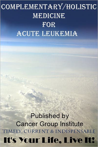 Complementary/Holistic Medicine For Acute Leukemia Treatment.