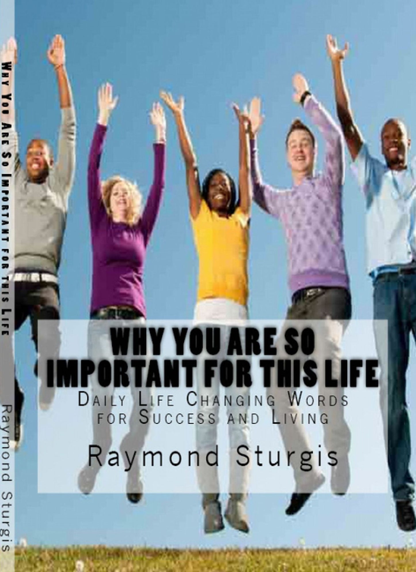 Why You Are So Important for this Life: Daily Life Changing Words for Success and Living