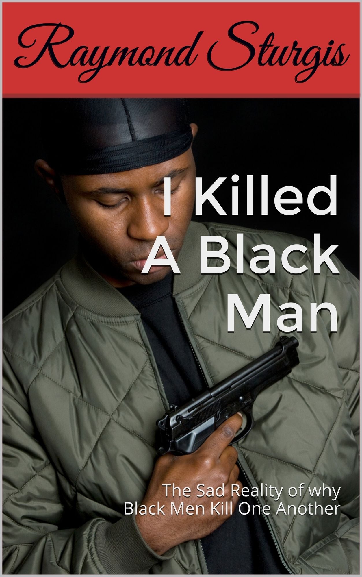 I Killed A Black Man: The Sad Reality of why Black Men Kill One Another