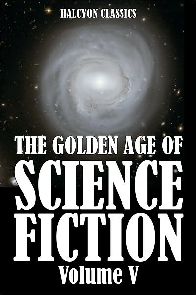 The Golden Age of Science Fiction: An Anthology of 50 Short Stories Volume V