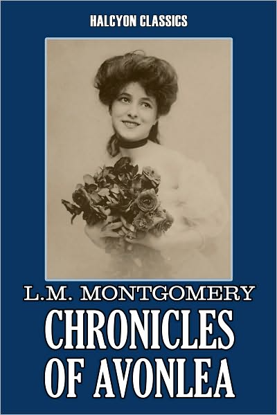 Chronicles of Avonlea by L. M. Montgomery