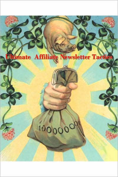 Ultimate Affiliate Newsletter Tactics
