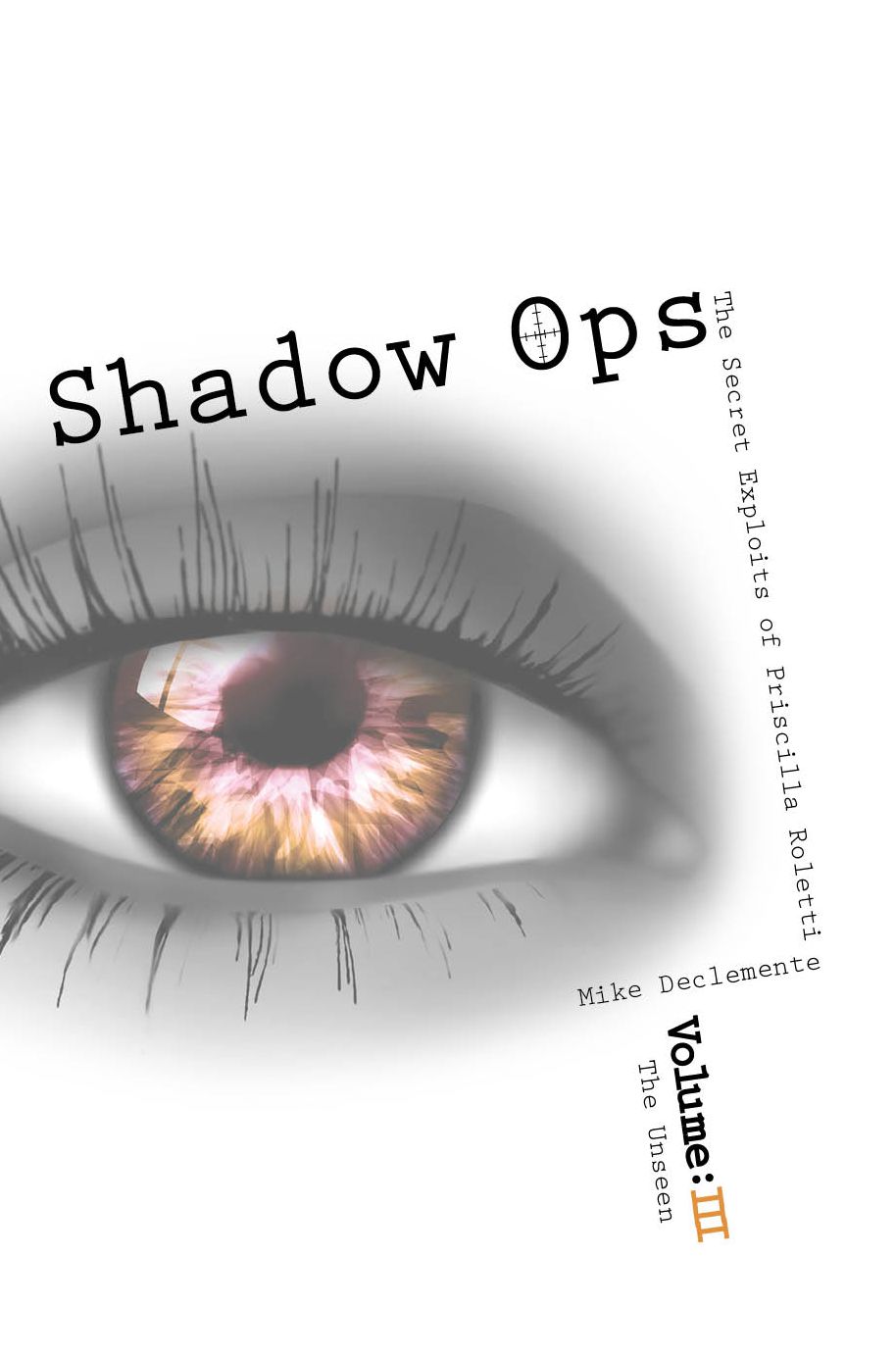 Vol.3 The Unseen: Shadow Ops the Secret Exploits of Priscilla Roletti
