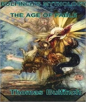 BULFINCH'S MYTHOLOGY:THE AGE OF FABLE