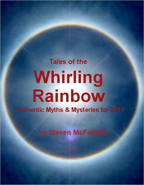 Tales of the Whirling Rainbow: Authentic Myths & Mysteries