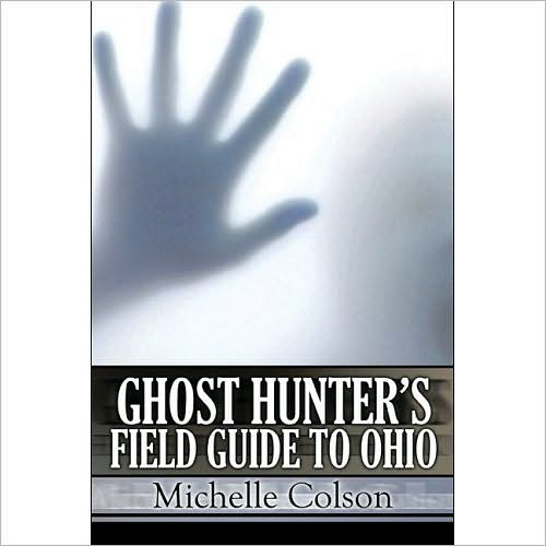 Ghost Hunter's Field Guide To Ohio