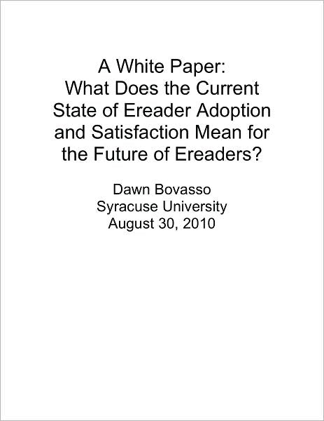 A White Paper: What Does the Current State of Ereader Adoption and Satisfaction Mean for the Future of Ereaders?