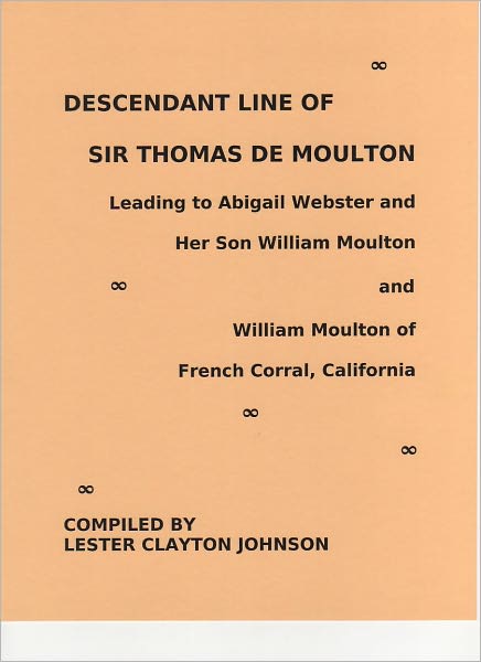 Descendant Line of Sir Thomas De Moulton Leading to Abigail Webster and Her Son William Moulton and William Moulton of French Corral, California
