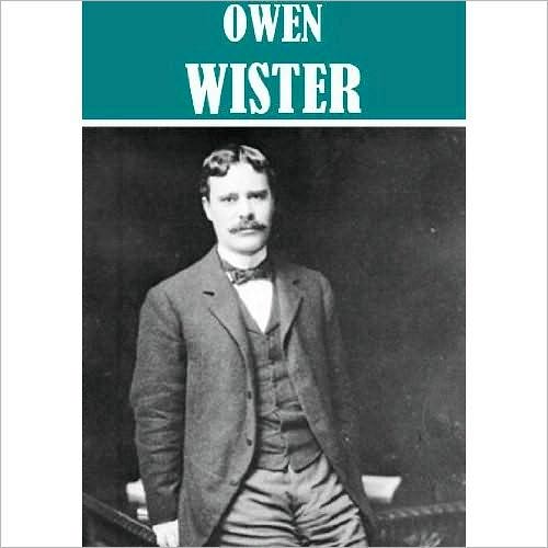 Essential Owen Wister Collection