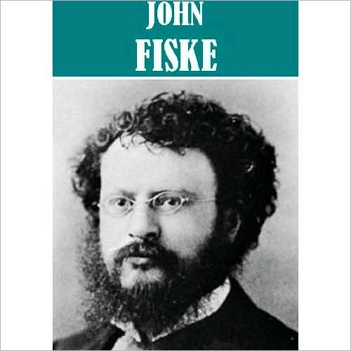 Essential John Fiske Collection (10 books and essay collections)
