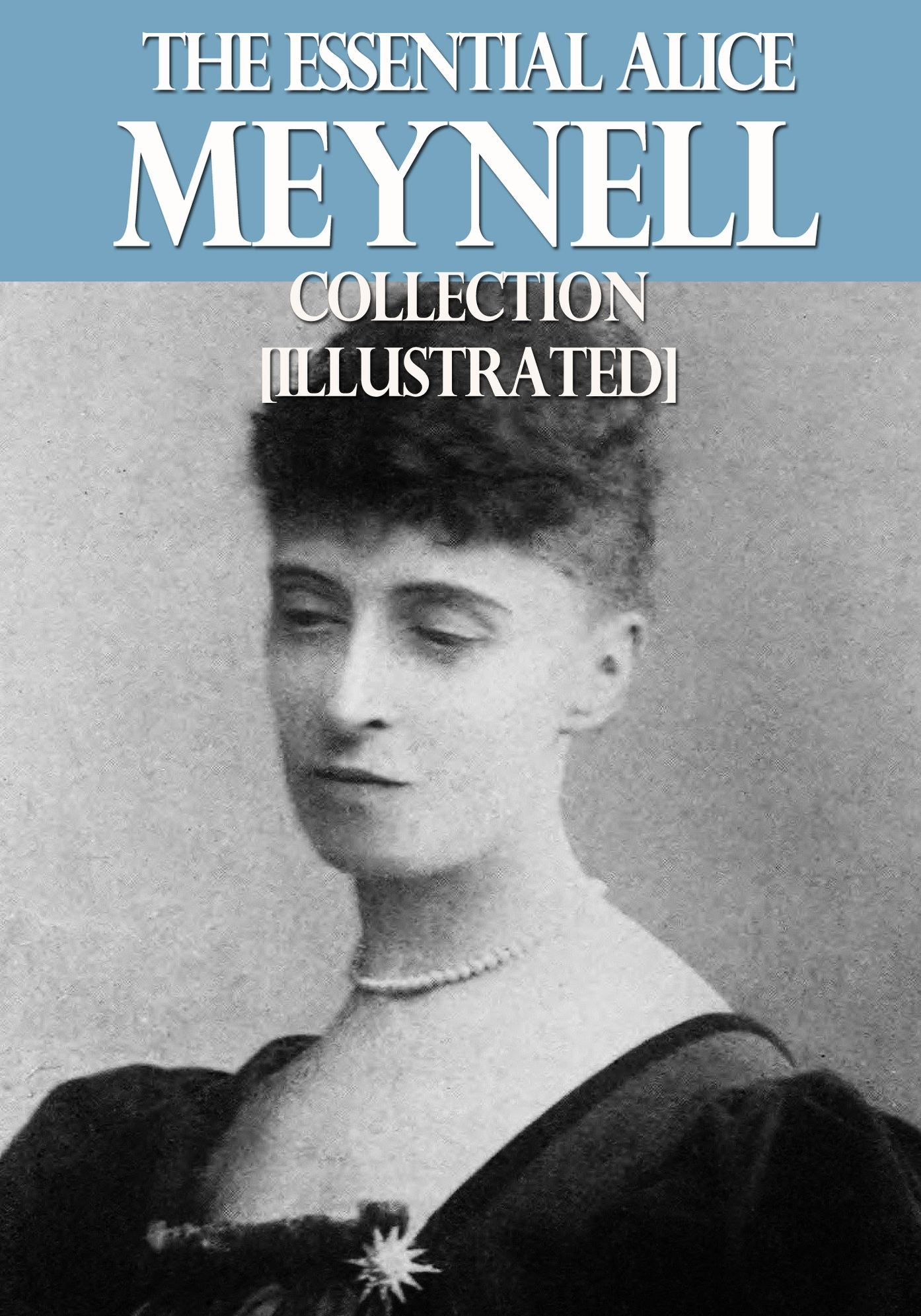 Essential Alice Meynell Collection (8 books)