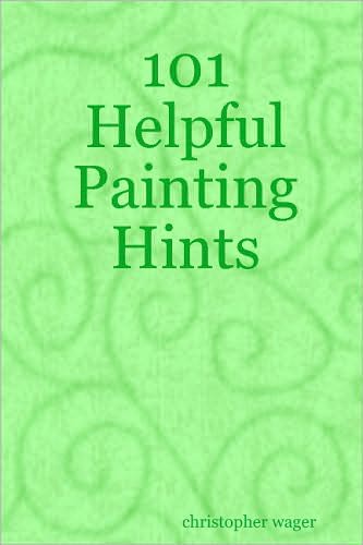 101 Helpful Painting Hints