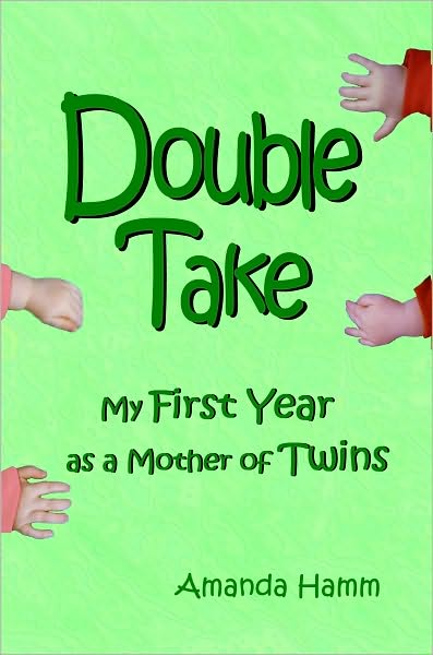 Double Take: My First Year as a Mother of Twins