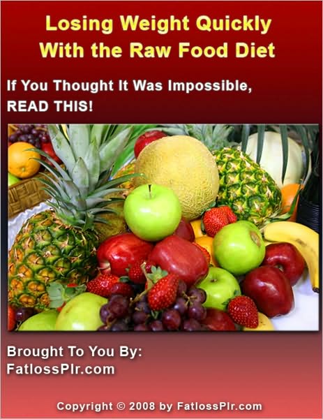 Losing Weight Quickly With the Raw Food Diet