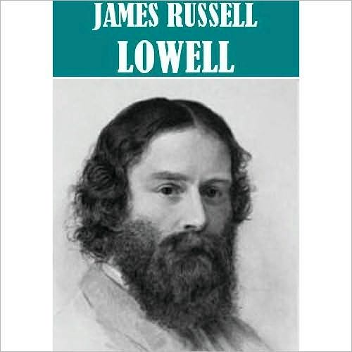 The Essential James Russell Lowell Collection
