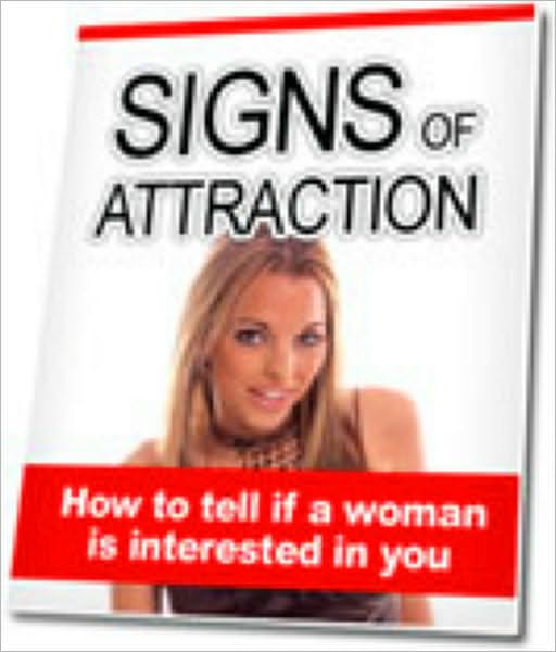 Signs Of Attraction - How to tell if a woman is interested in you