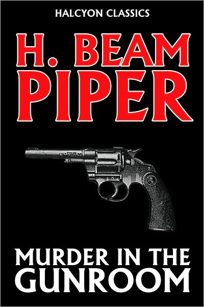 Murder in the Gunroom by H. Beam Piper [Revised Edition]