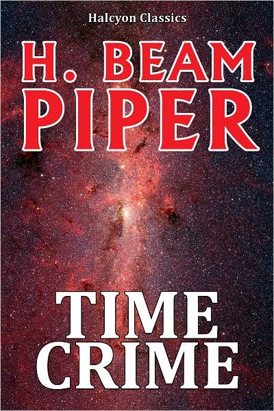 Time Crime by H. Beam Piper [Revised Edition]