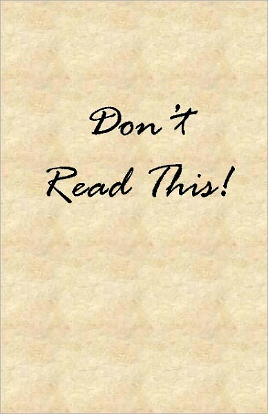 Don't Read This!