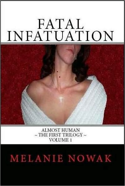 Fatal Infatuation (Almost Human Trilogy Series #1)